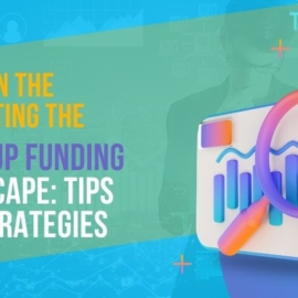 Navigating the Startup Funding Landscape: Tips and Strategies