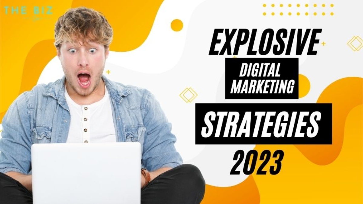 Explosive Digital Marketing strategies 2023