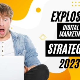 Explosive Digital Marketing strategies 2023