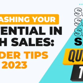 Unleashing Your Potential in Tech Sales-Insider Tips for 2023